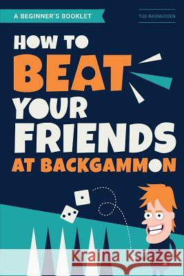 How to Beat Your Friends at Backgammon Tue Rasmussen 9781791365769 Independently Published - książka
