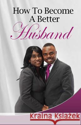 How To Become A Better Husband Nwankwo Ph. D., John 9781502540096 Createspace - książka