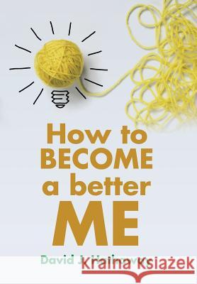 How to Become a Better Me David J. Hathaway 9781499017427 Xlibris Corporation - książka