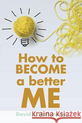 How to Become a Better Me David J. Hathaway 9781499017472 Xlibris Corporation - książka