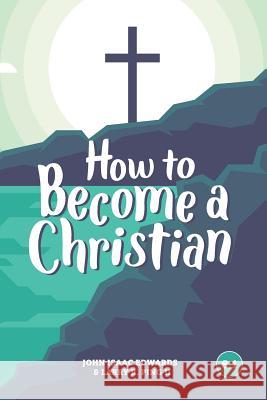 How to Become a Christian: 8.1 Larry R. Pin John Isaac Edwards 9781941422342 One Stone - książka