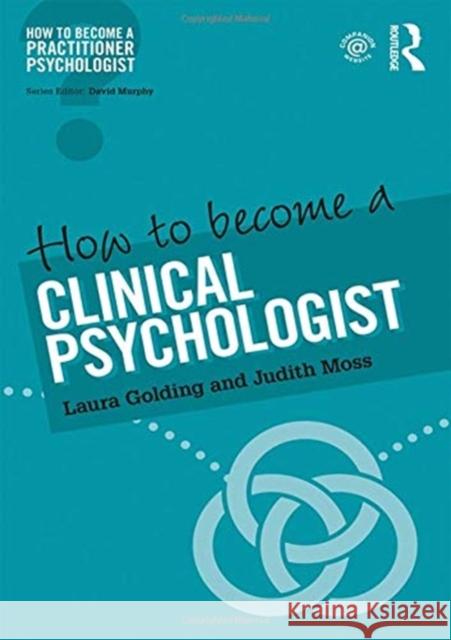 How to Become a Clinical Psychologist Laura Golding Jude Moss 9780415786669 Routledge - książka