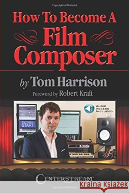 How to Become a Film Composer Tom Harrison 9781574243734 Centerstream Publishing - książka