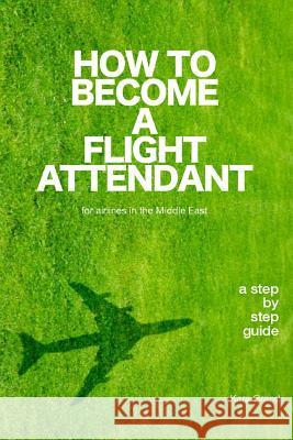 How to Become a Flight Attendant for Airlines in the Middle East Kara Grand 9781520970035 Independently Published - książka
