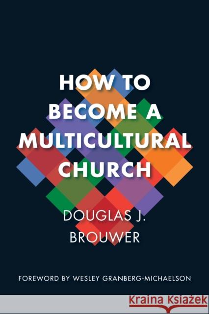 How to Become a Multicultural Church Douglas J. Brouwer 9780802873934 William B Eerdmans Publishing Co - książka