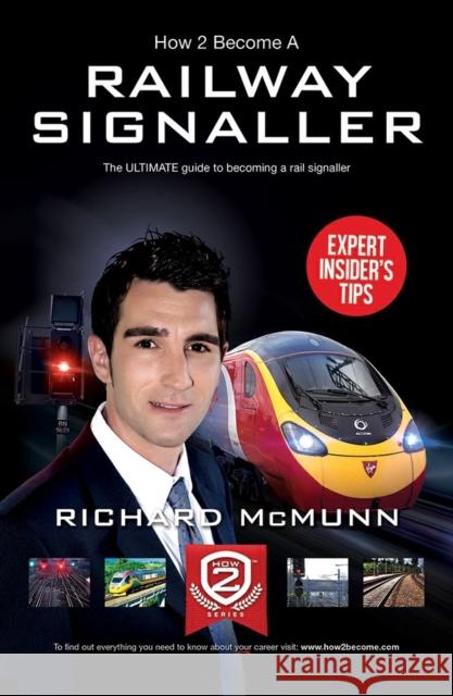 How to Become a Railway Signaller: The Ultimate Guide to Becoming a Signaller Richard McMunn 9781910202302 How2become Ltd - książka