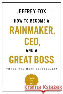 How to Become a Rainmaker, Ceo, and a Great Boss: Three Business Bestsellers Jeffrey J. Fox 9780306831232 Balance - książka