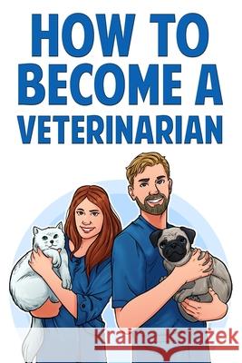 How to Become a Veterinarian Karen Wilson 9781951806323 Spotlight Media LLC - książka