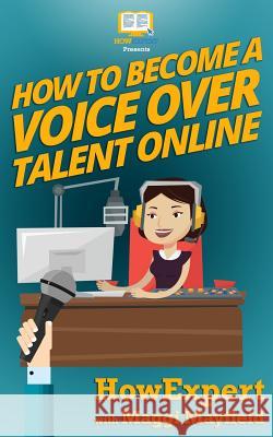 How To Become a Voice Over Talent Online Mayfield, Maggi 9781539389729 Createspace Independent Publishing Platform - książka