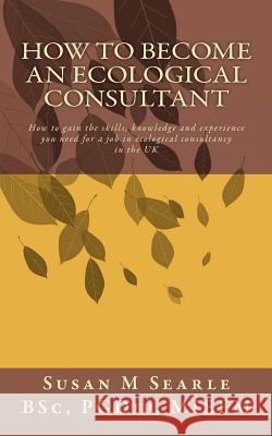 How to Become an Ecological Consultant  9781453753347 CreateSpace - książka