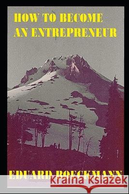 How to Become an Entrepreneur Eduard Boeckmann   9798394933486 Independently Published - książka