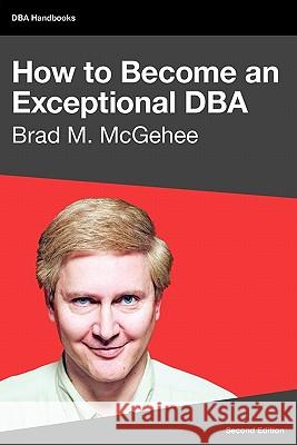 How to Become an Exceptional DBA, 2nd Edition McGehee, Brad M. 9781906434236 Red Gate Books - książka