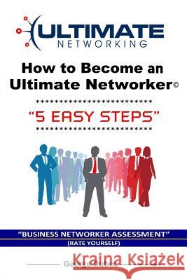 How to Become an Ultimate Networker (5 Easy Steps) George Edward Dubec 9781729765968 Createspace Independent Publishing Platform - książka