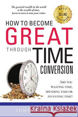 How To Become Great Through Time Conversion Adelaja, Sunday 9781908040824 Golden Pen Limited - książka