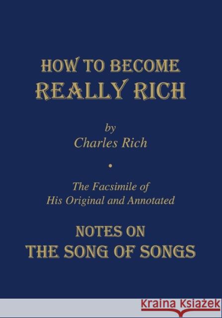 How to Become Really Rich: The Facsimile of His Original and Annotated Notes on the Song of Songs. Rich, Charles 9781879007239 St Bede's Publications,U.S. - książka