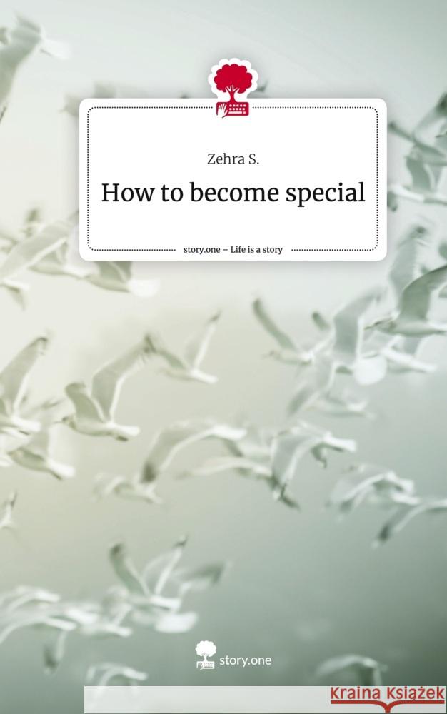 How to become special. Life is a Story - story.one S., Zehra 9783710887697 story.one publishing - książka