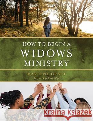 How to Begin a Widows Ministry Marlene Craft Doug Clay  9781955043816 Illumify Media - książka