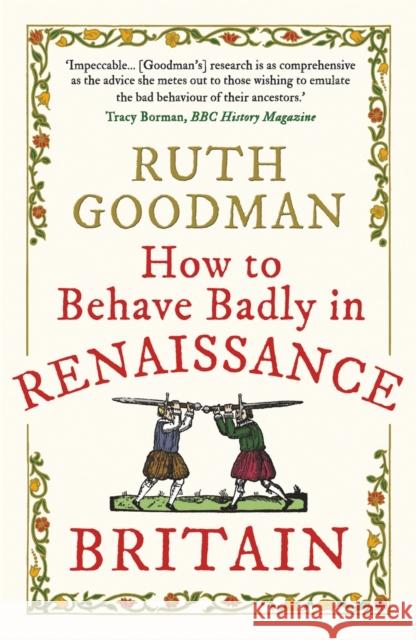 How to Behave Badly in Renaissance Britain Ruth Goodman 9781789292664 Michael O'Mara Books Ltd - książka