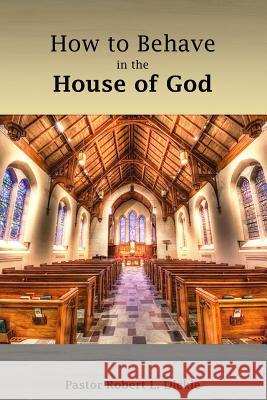 How to Behave in the House of God Robert Dickie 9780996499873 Emmaus Road Press - książka