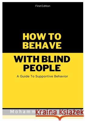 How to Behave With Blind People: A Guide To Supportive Behavior Mohammad Zaripour 9781738070800 Library and Archives Canada - książka