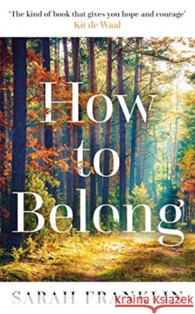 How to Belong: 'The kind of book that gives you hope and courage' Kit de Waal Sarah Franklin 9781785764844 Zaffre - książka