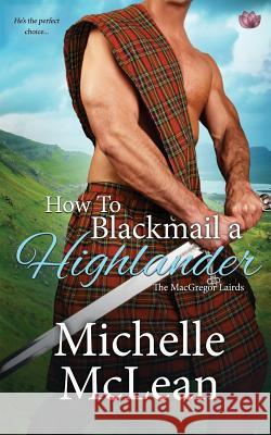 How to Blackmail a Highlander Michelle McLean 9781794406742 Independently Published - książka