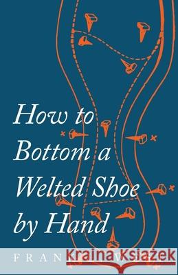 How to Bottom a Welted Shoe By Hand West, F. L. 9781473338111 Old Hand Books - książka