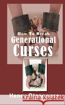 How To Break Generational Curses Otasowere, Henry 9781477556771 Createspace Independent Publishing Platform - książka