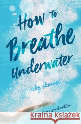 How to Breathe Underwater Vicky Skinner 9781250309242 Square Fish - książka