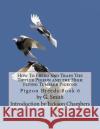 How To Breed and Train The Tippler Pigeon and the High Flying Tumbler Pigeons: Pigeon Breeds Book 6 Smith, G. 9781533520111 Createspace Independent Publishing Platform
