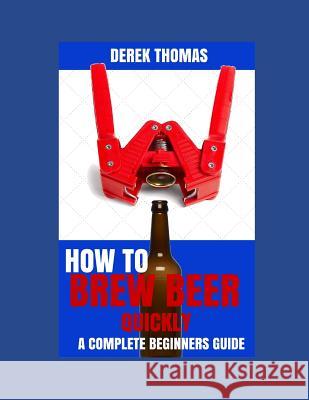 How to Brew Beer Quickly Derek Thomas 9781728779133 Independently Published - książka