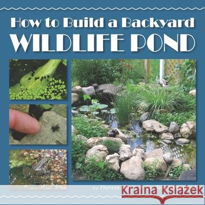 How to Build a Backyard Wildlife Pond Theresa Berrie 9781711735894 Independently Published - książka