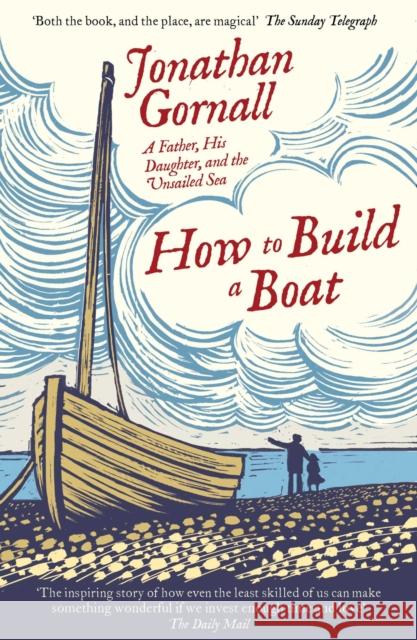 How To Build A Boat: A Father, his Daughter, and the Unsailed Sea Jonathan Gornall 9781471164811 Simon & Schuster Ltd - książka