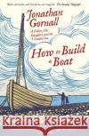 How To Build A Boat: A Father, his Daughter, and the Unsailed Sea Jonathan Gornall 9781471164811 Simon & Schuster Ltd