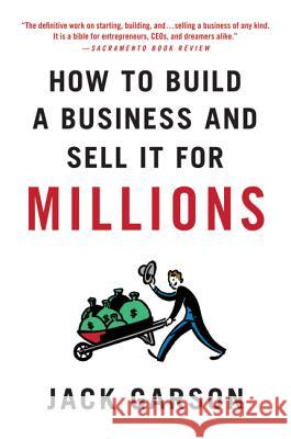 How to Build a Business and Sell It for Millions: The Essential Moves for Every Small Business Garson, Jack 9780312573546 St. Martin's Griffin - książka