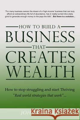 How to Build a Business that creates WEALTH Kettley, John 9781502578136 Createspace - książka