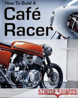 How to Build a Caf Racer Doug Mitchel 9781935828730  - książka
