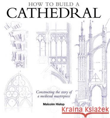 How to Build a Cathedral Malcolm Hislop 9781408171776 Bloomsbury Publishing PLC - książka