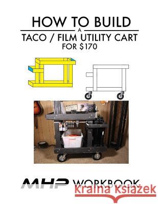 How to Build A Film Utility Cart Matt Haslam 9781977961921 Createspace Independent Publishing Platform - książka