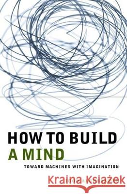 How to Build a Mind: Toward Machines with Imagination Igor Aleksander 9780231120128 Columbia University Press - książka