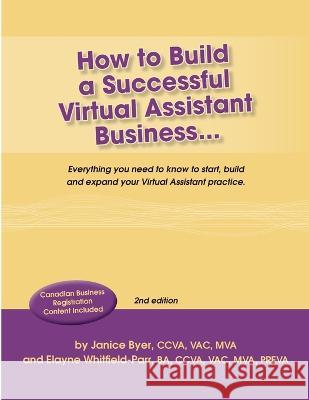 How to Build a Successful Virtual Assistant Business (CDN-2nd Edition) Janice Byer &. Elayn 9780980967623 Canadiav Virtual Assistant Connection - książka