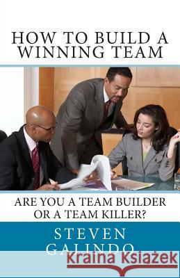 How to Build a Winning Team Steven Galindo 9781493701476 Createspace - książka