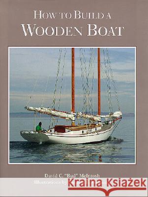 How to Build a Wooden Boat David C. McIntosh Samuel F. Manning 9780937822104 Wooden Boat Publications - książka