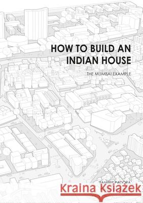How to Build an Indian House Sameep Padora, Kunal Bhatia 9789462085534 Netherlands Architecture Institute (NAi Uitge - książka