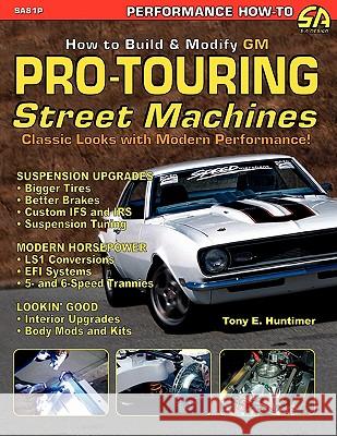 How to Build GM Pro-Touring Street Machines Tony E. Huntimer 9781613250037 Cartech, Inc. - książka