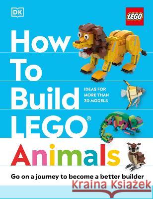 How to Build Lego Animals: Go on a Journey to Become a Better Builder Hannah Dolan Jessica Farrell 9780744083712 DK Publishing (Dorling Kindersley) - książka