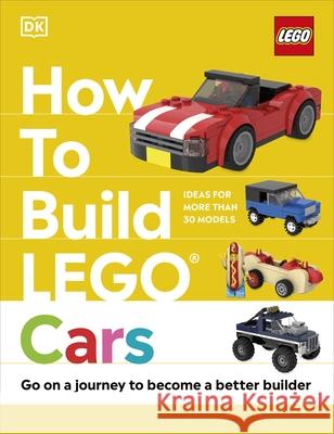 How to Build LEGO Cars: Go on a Journey to Become a Better Builder Hannah Dolan 9780241506332 Dorling Kindersley Ltd - książka