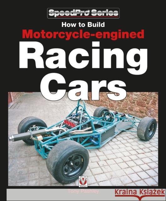 How to Build Motorcycle-Engined Racing Cars Tony Pashley 9781787111691 Veloce Publishing - książka