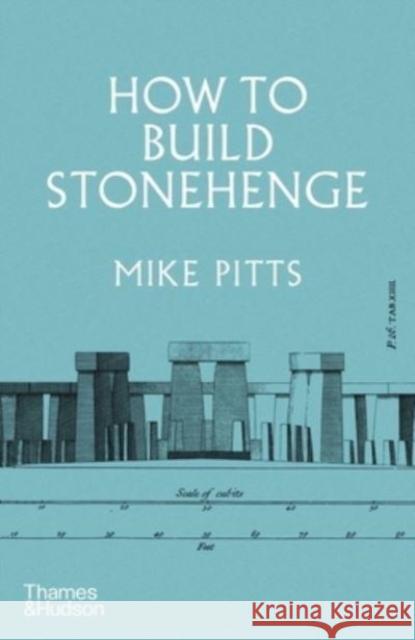 How to Build Stonehenge: 'A gripping archaeological detective story' The Sunday Times Mike Pitts 9780500024195 Thames & Hudson Ltd - książka