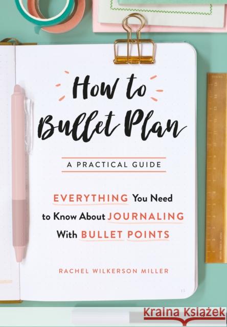 How to Bullet Plan: Everything You Need to Know About Journaling with Bullet Points Rachel Wilkerson Miller 9780752266374 Pan Macmillan - książka